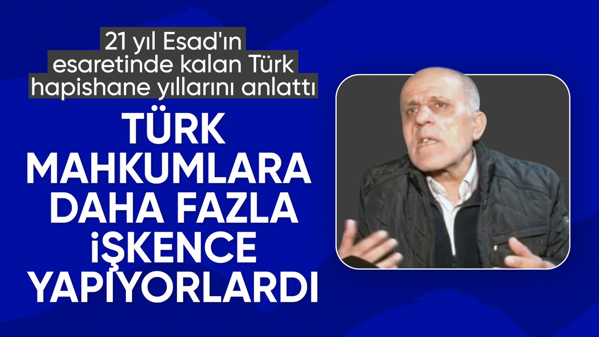 Suriye’de 21 yıl boyunca hapishanede kalan Mehmet Ertürk, yaşanan vahşeti gözler önüne serdi