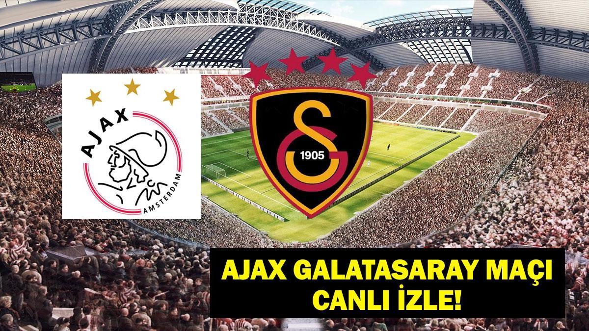 AJAX GALATASARAY MAÇI CANLI İZLE! Ajax Galatasaray Maçı İlk 11 Belli Oldu Mu?