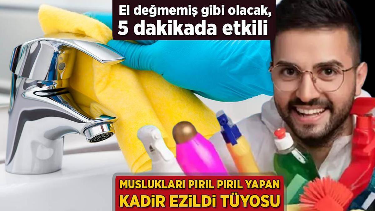Muslukları parıldatan Kadir Ezildi tüyosu! El değmemiş gibi olacak, 5 dakikada etkili